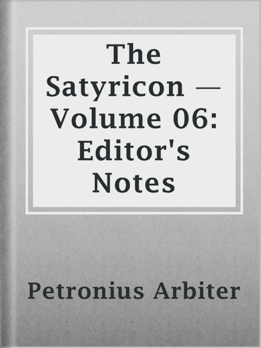 Cover image for The Satyricon — Volume 06: Editor's Notes